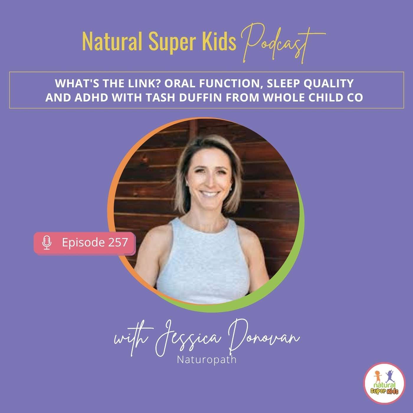 Episode 257: What's the link? Oral function, sleep quality and ADHD with Tash Duffin from Whole Child Co