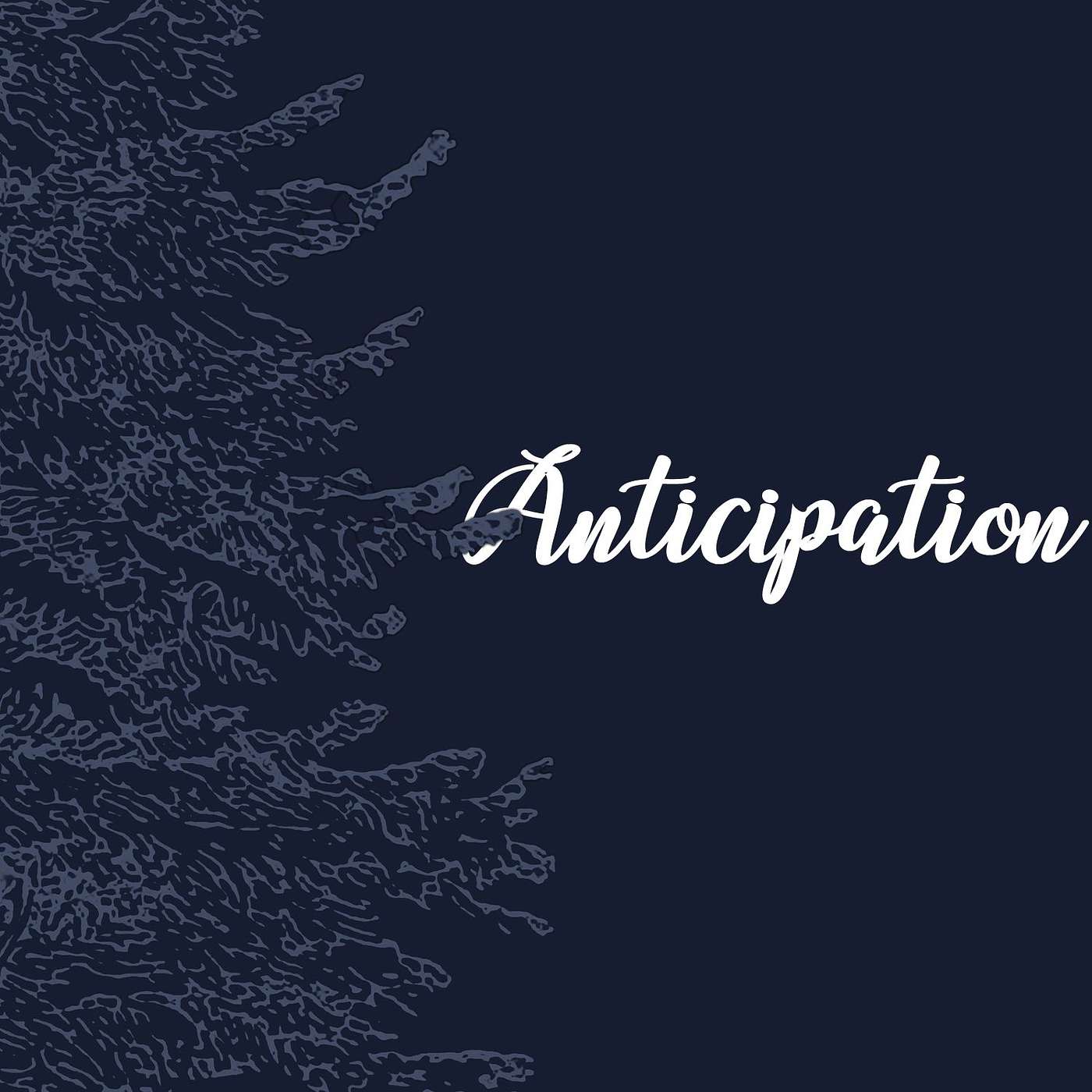 Anticipation