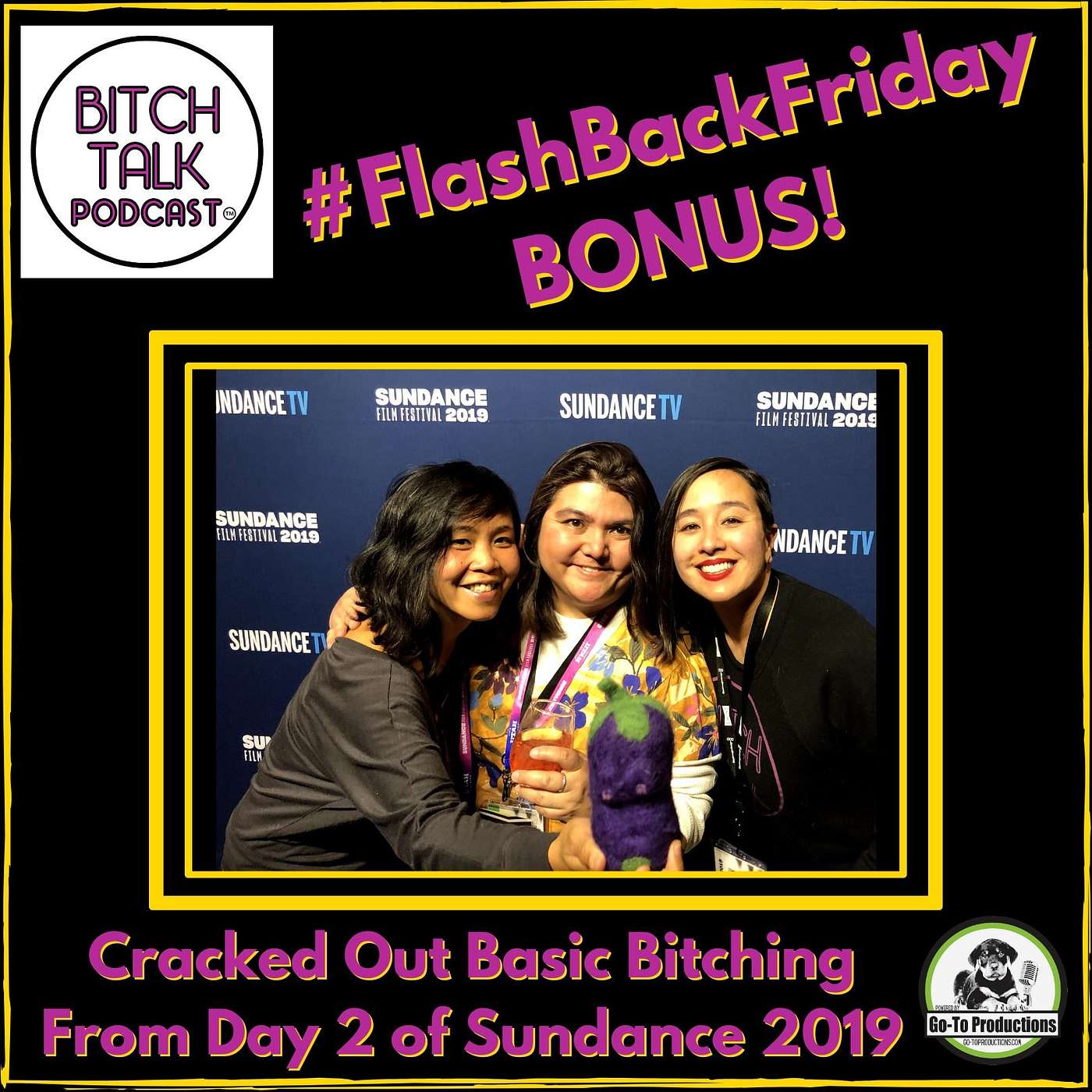 Flash Back Friday - Basic Bitching at Sundance in 2019