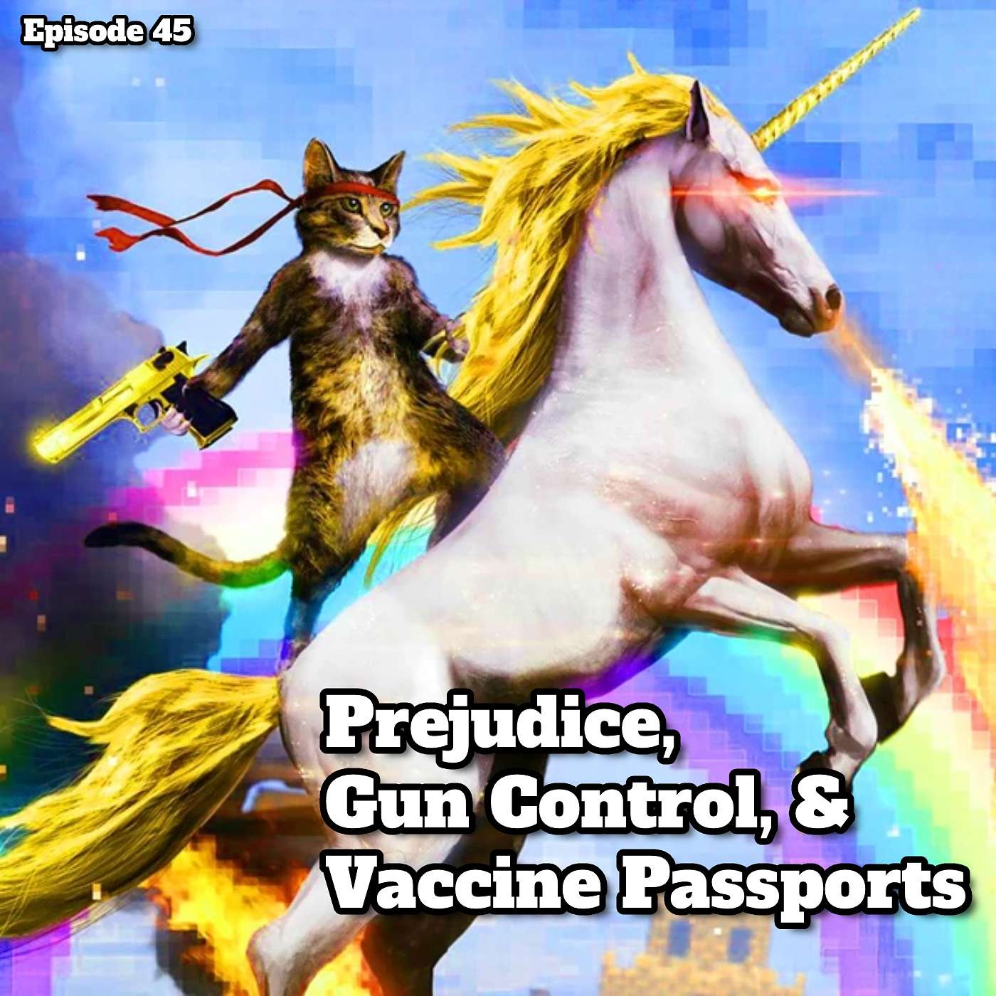 Prejudice, Gun Control, & Vaccine Passports - Episode 45