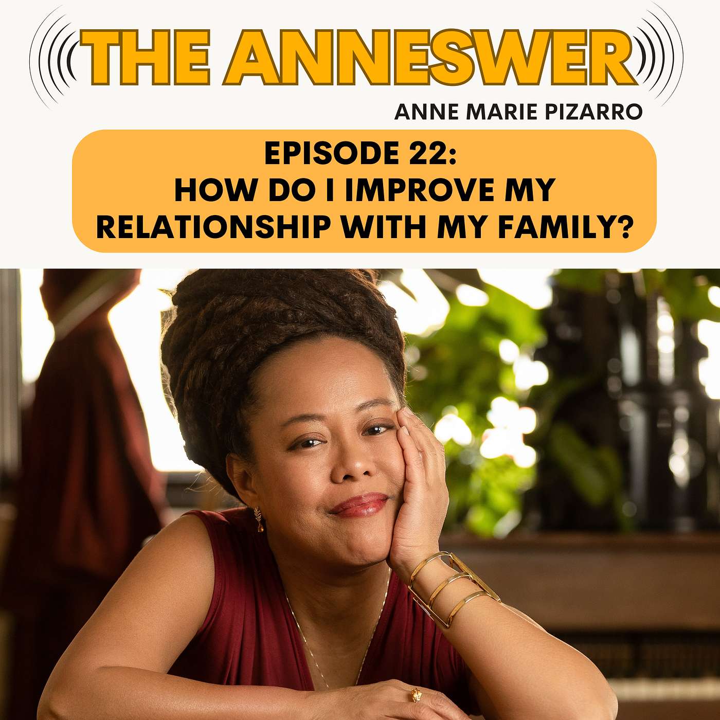 Episode 22: How Do I Improve My Relationship With My Family?