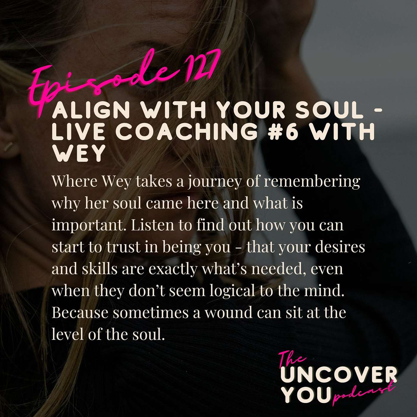 Ep 127: Align with your soul - Live Coaching #6 with Wey episode artwork