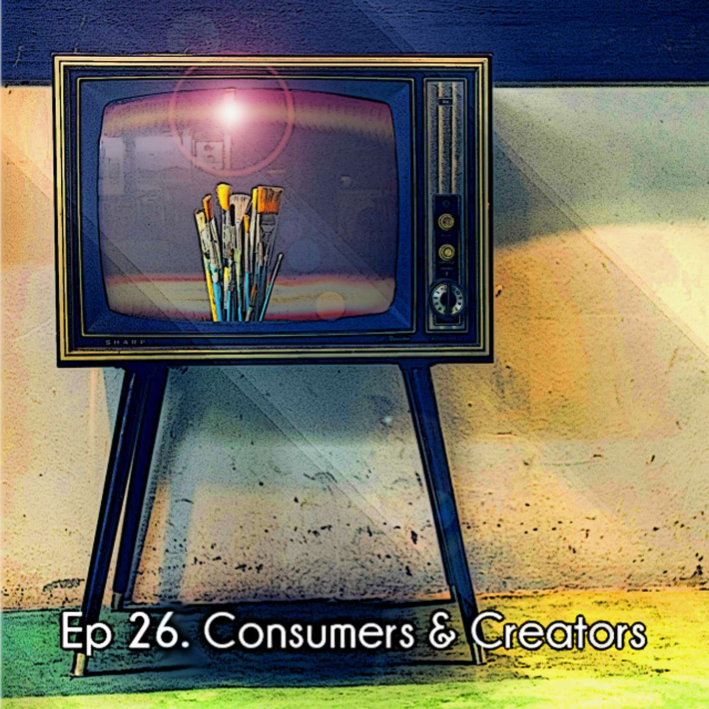 Ep 26. Consumers & Creators