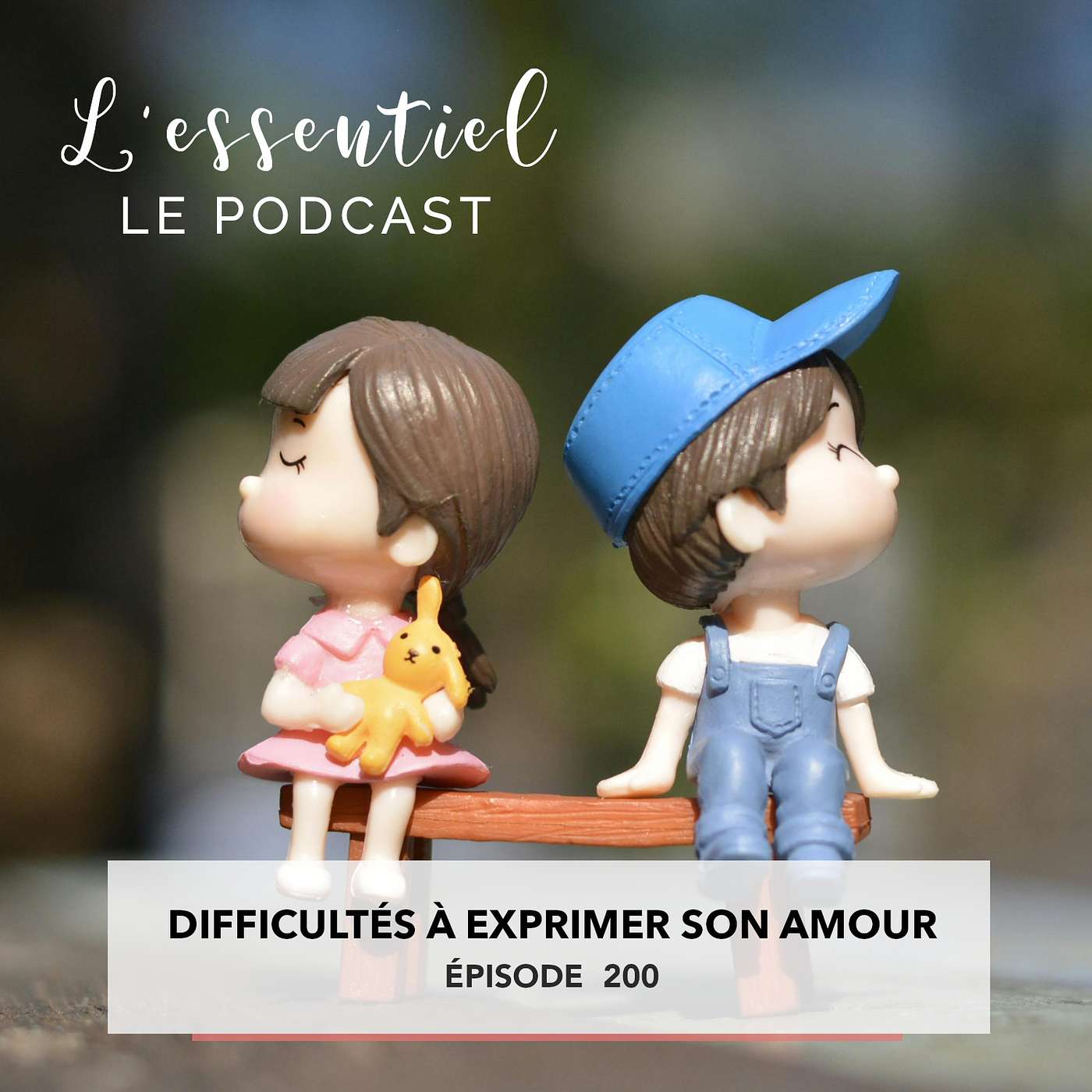 Ep #200 : Difficultés à exprimer son amour
