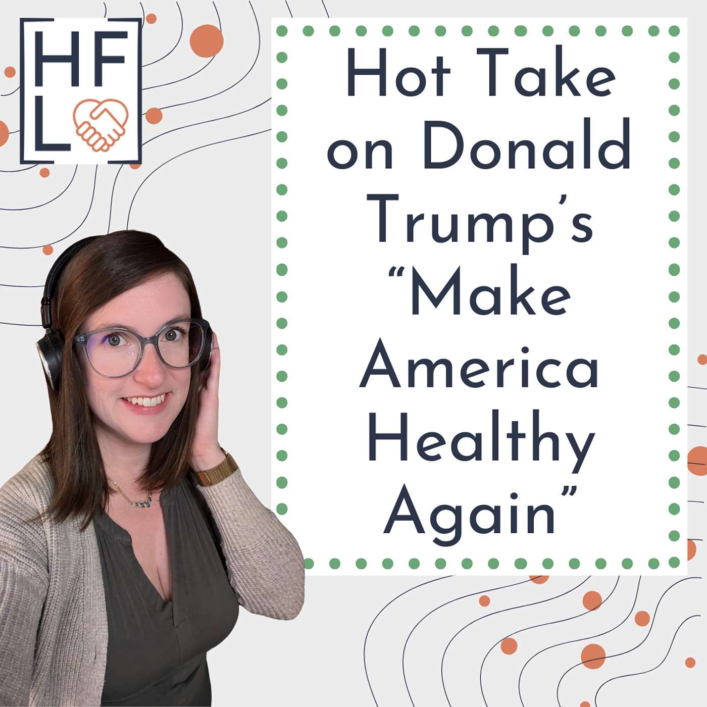 036- Hot Take on Donald Trump’s “Make America Healthy Again”