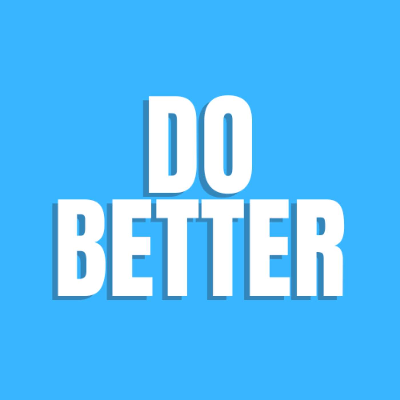 Do Better Podcast