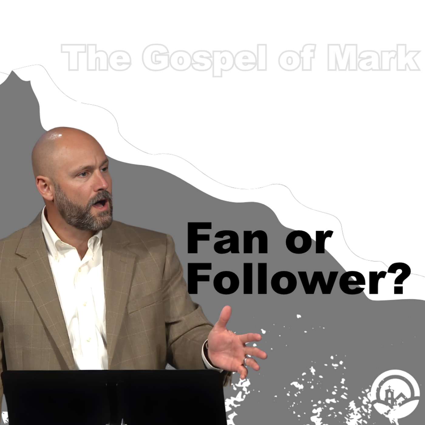 Sunday Sermon | The Gospel of Mark:  Fan or Follower episode artwork