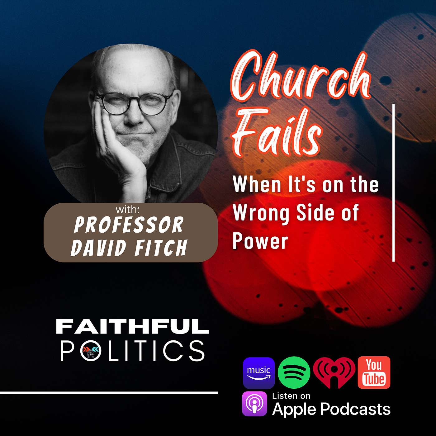 The Church Fails When It's on the Wrong Side of Power w/Prof. David Fitch