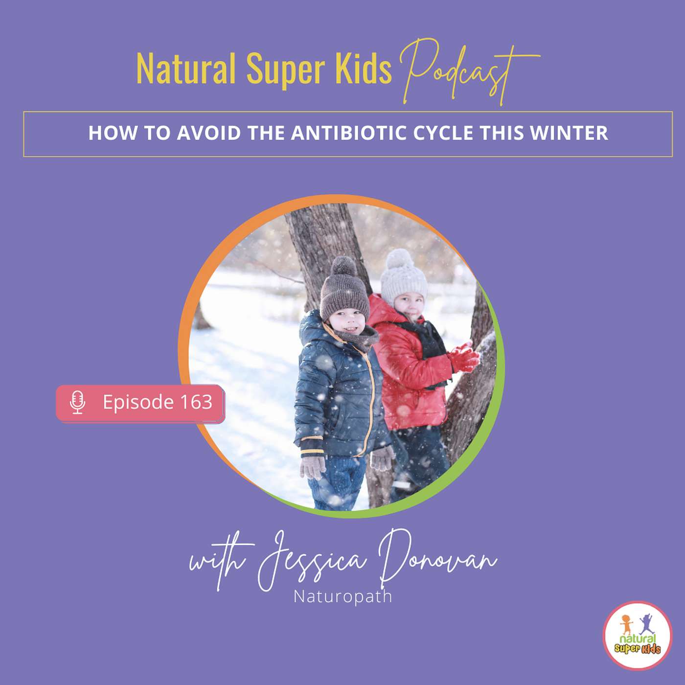 Episode 163: How to Avoid the Antibiotic Cycle This Winter