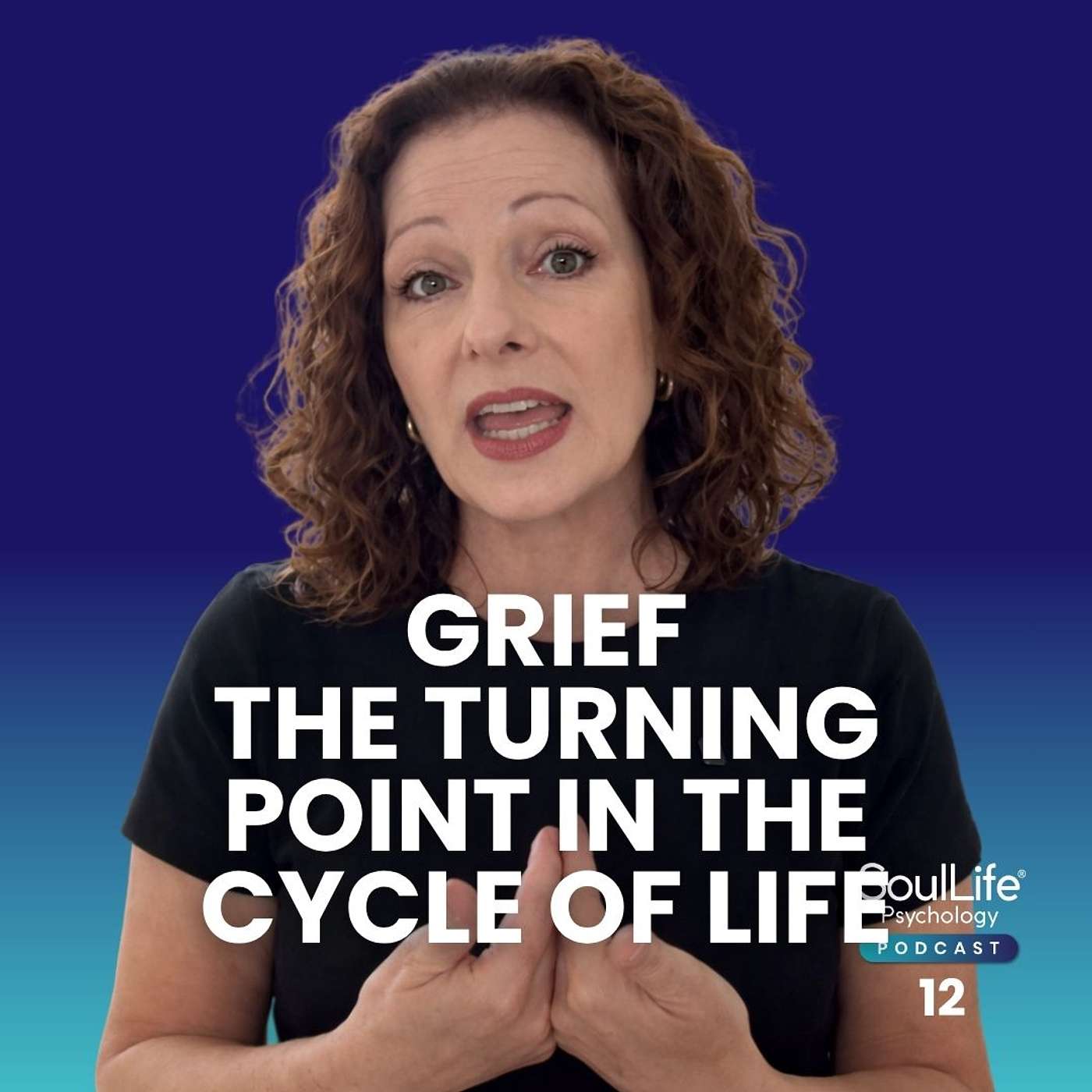 012 Grief - The Turning Point in the Cycle of Life episode artwork