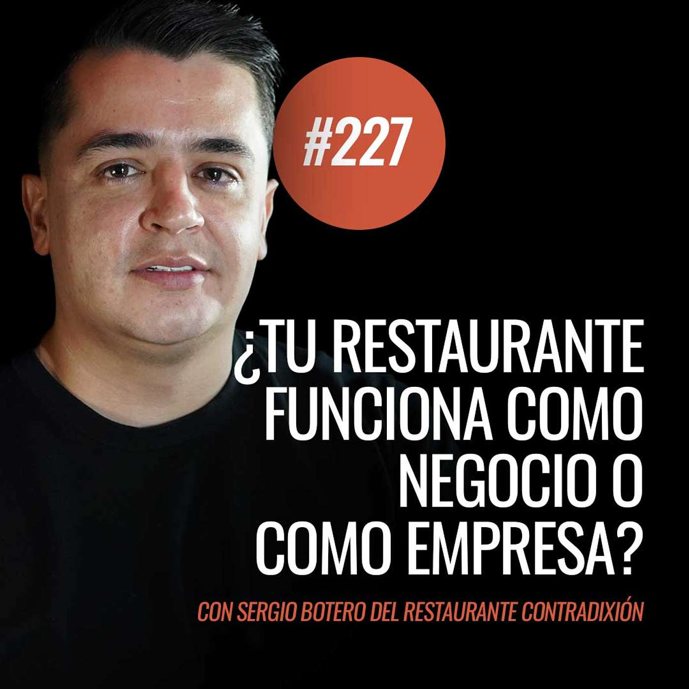 Ep 227 - ¿Tu restaurante funciona como negocio o como empresa? con Sergio Botero del Restaurante Con Tradixión Ep 227 - ¿Tu restaurante funciona como negocio o como empresa? con Sergio Botero del Restaurante Con Tradixión