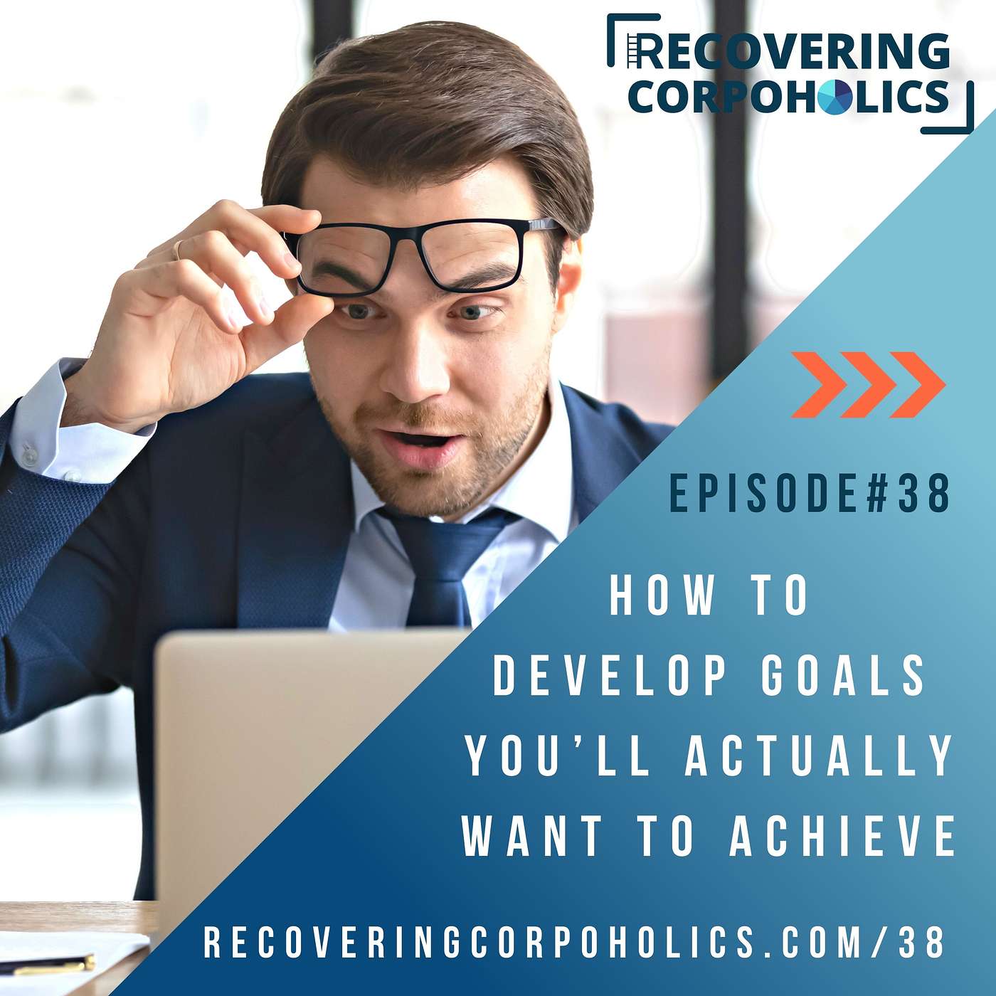 Ep 38 - How to Develop Goals You’ll Actually Want to Achieve