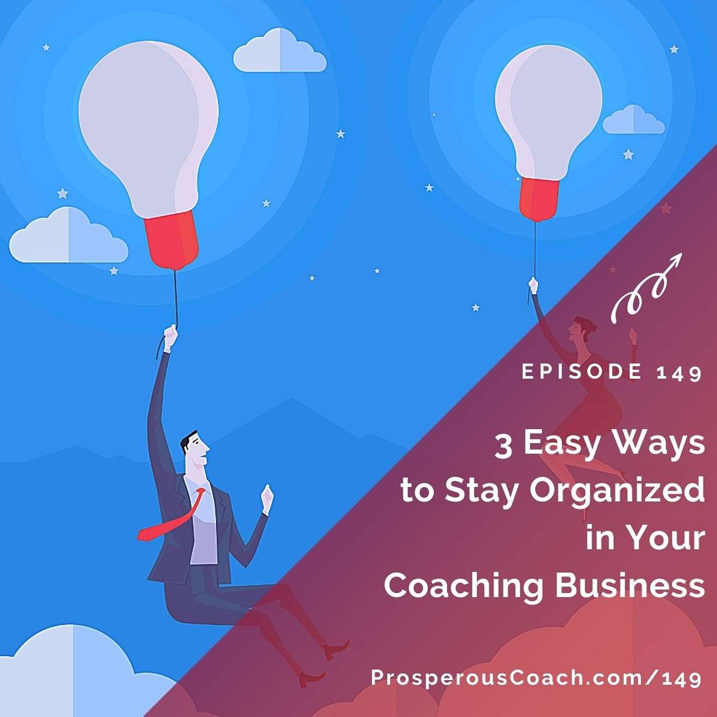 149: 3 Easy Ways to Stay Organized in Your Coaching Business