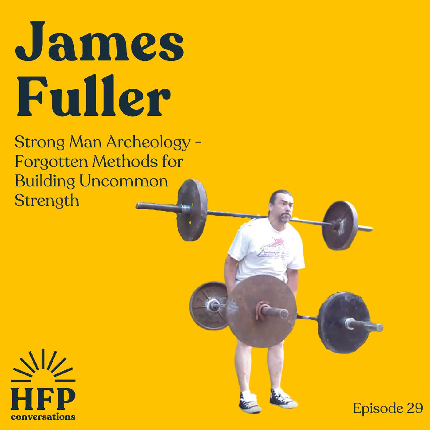 James Fuller: Strong Man Archeology - Forgotten Methods for Building Uncommon Strength
