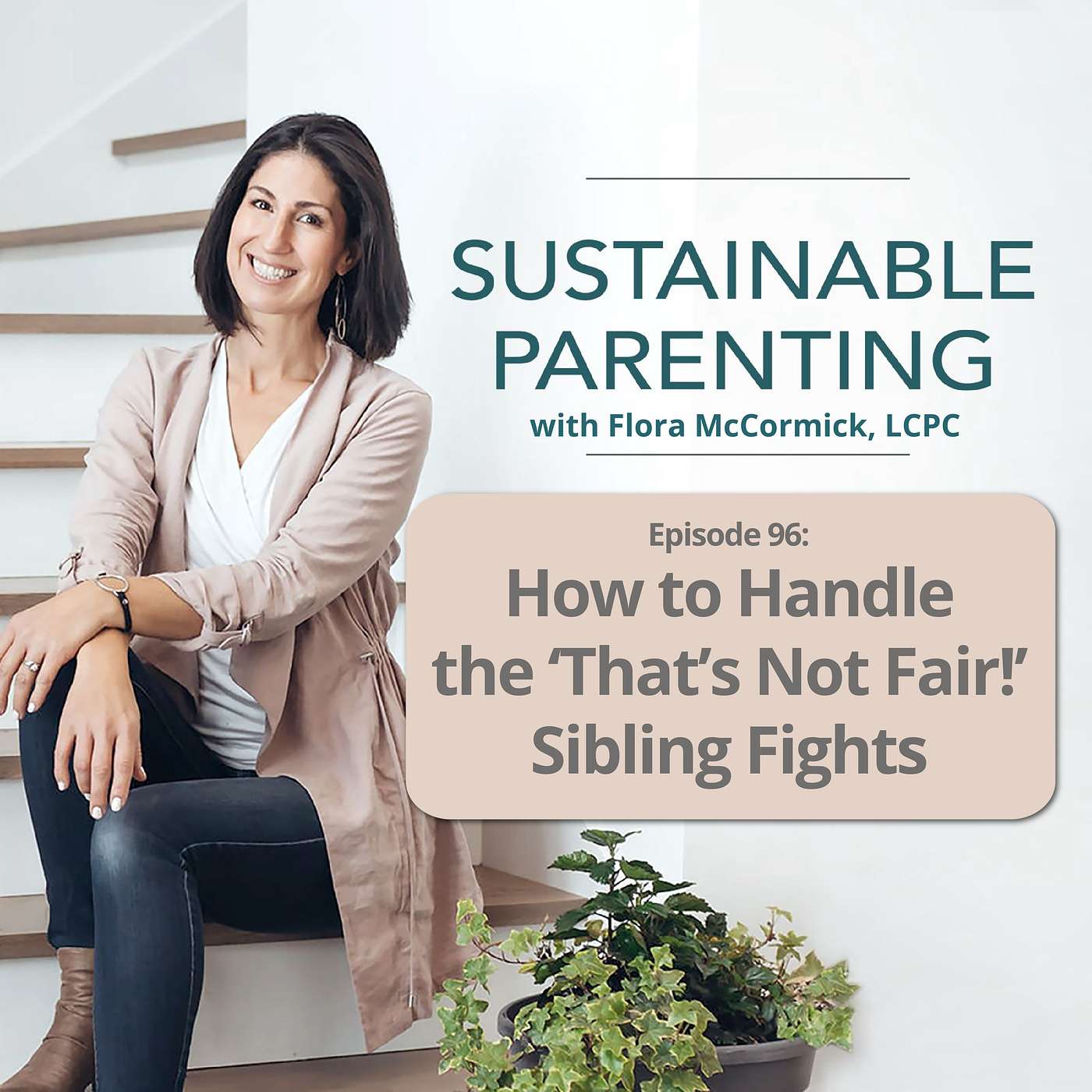 96. How to Handle the ‘That’s Not Fair!’ Sibling Fights episode artwork