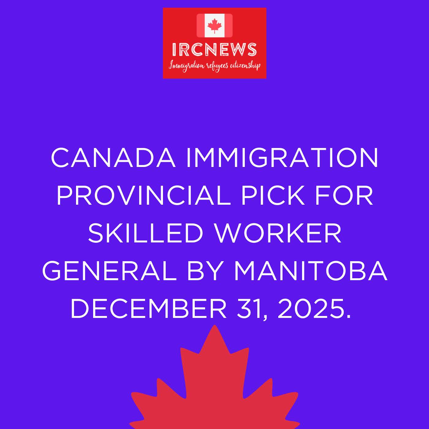 Canada Immigration Provincial pick for Skilled Worker General by Manitoba on December 31, 2025. Canada Immigration Provincial pick for Skilled Worker General by Manitoba on December 31, 2025.