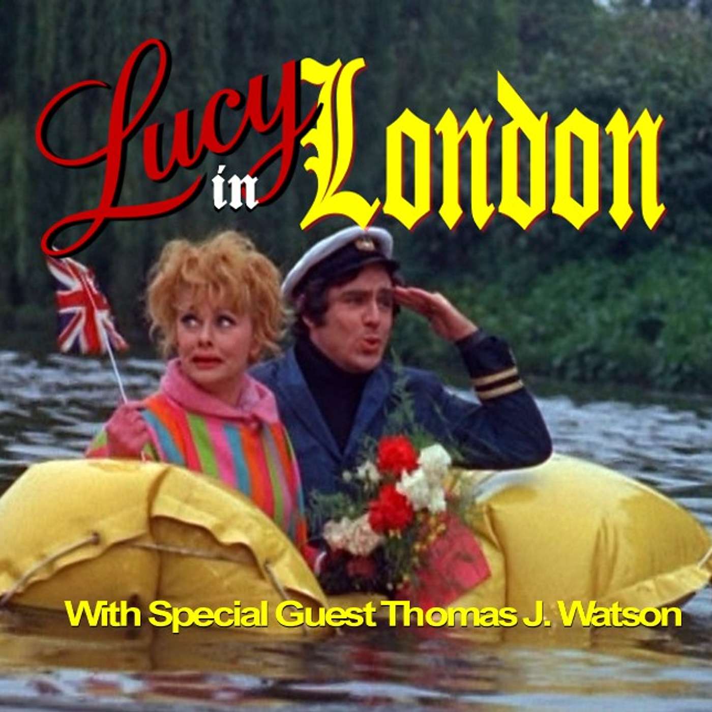 My Fair Lucy: Revisiting “Lucy in London" (1966) with Special Guest Thomas J. Watson My Fair Lucy: Revisiting “Lucy in London" (1966) with Special Guest Thomas J. Watson