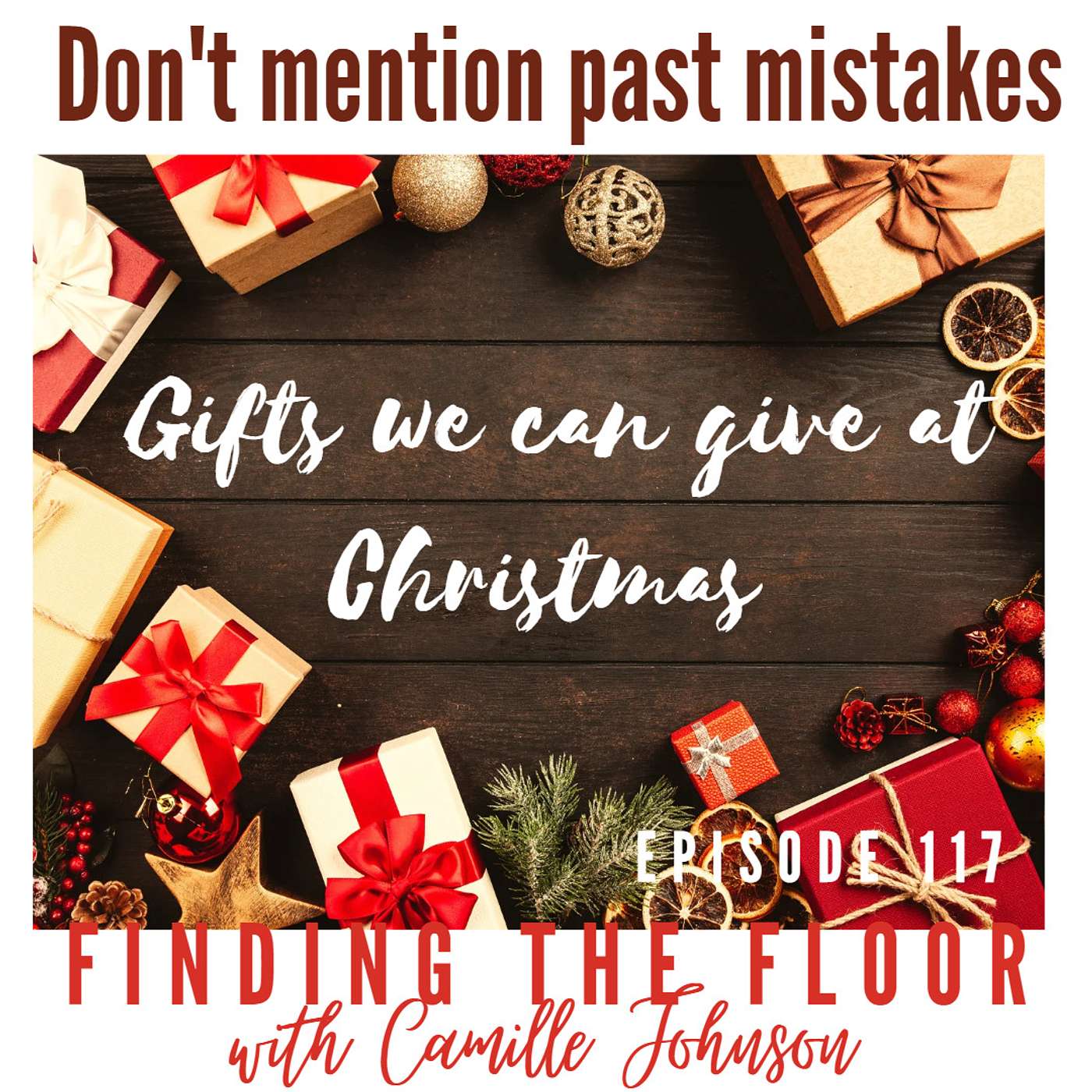 Don't mention past mistakes - Gifts we can give at Christmas episode artwork