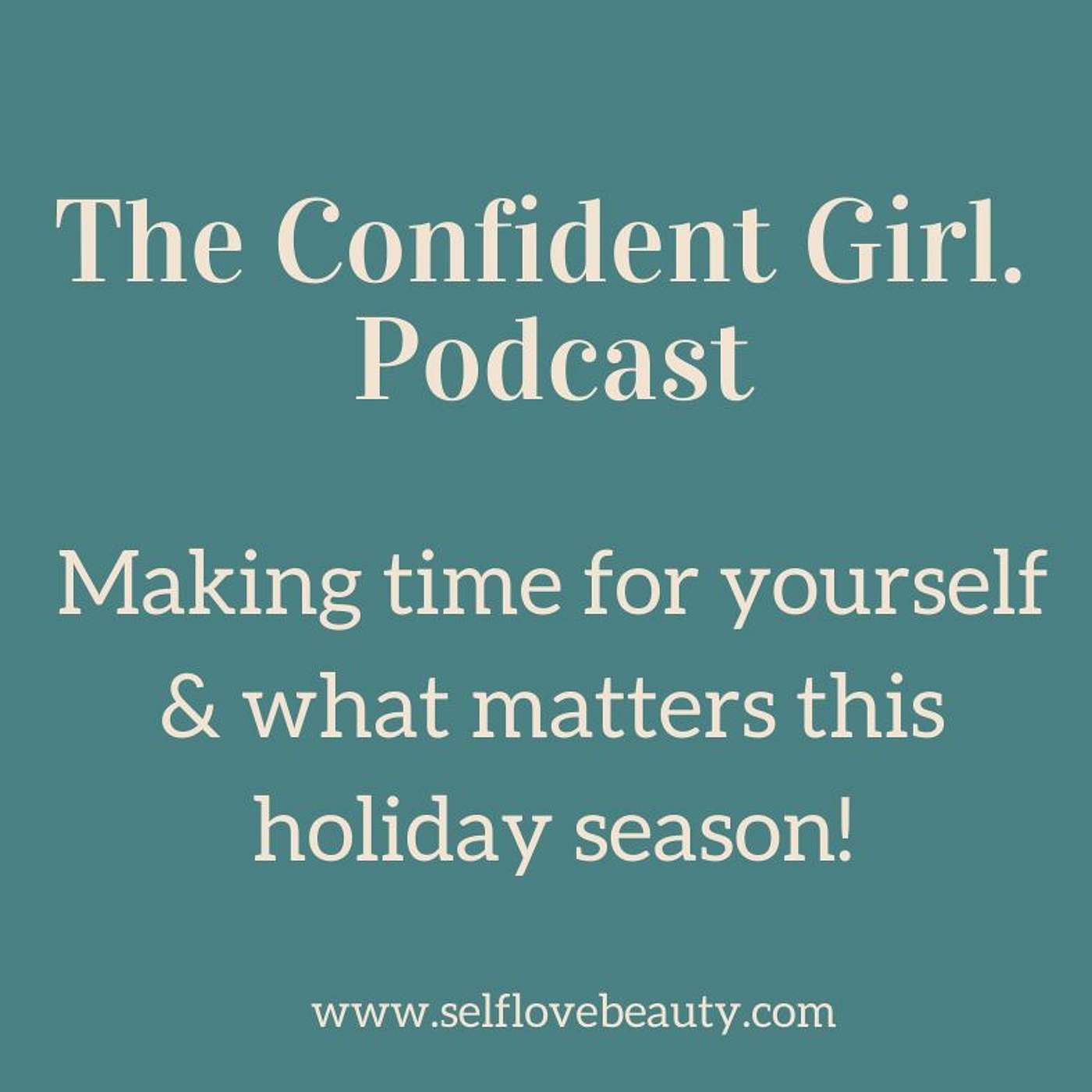 50 | Making time for yourself & what matters this holiday season!