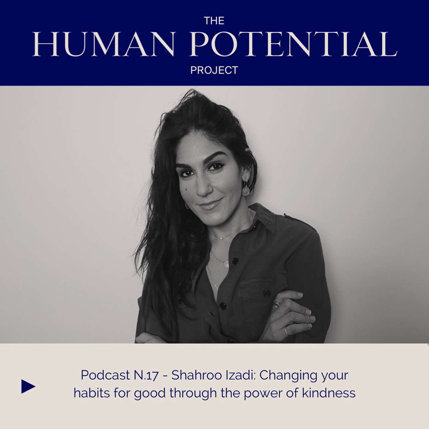 #17 - Shahroo Izadi: Changing your habits for good through the power of kindness