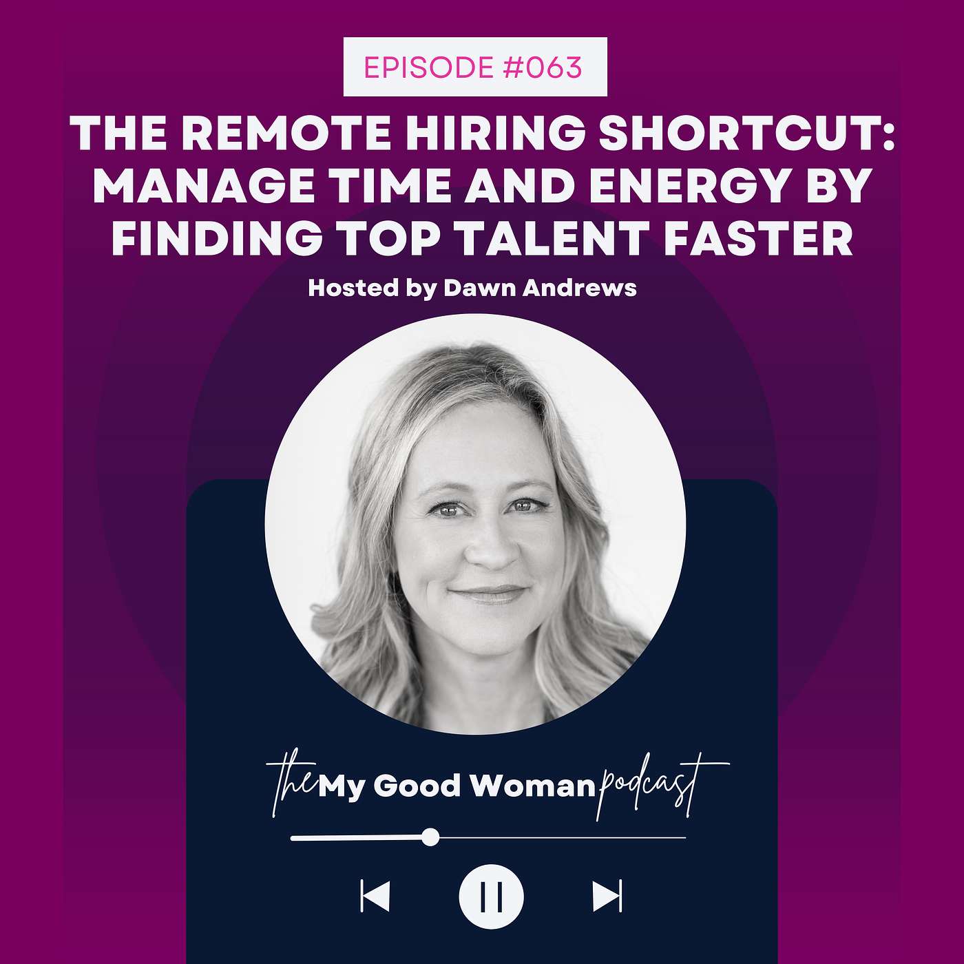 063 | How To Master Remote Hiring So You Can Manage Your Time & Find Top Talent Faster