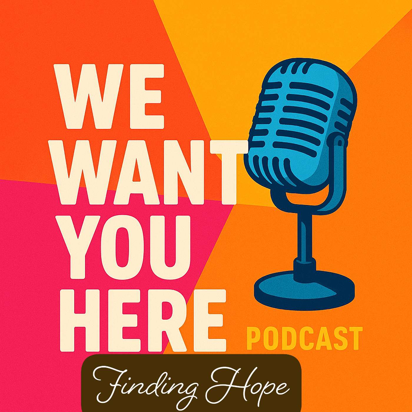We Want You Here: Finding Hope podcast artwork