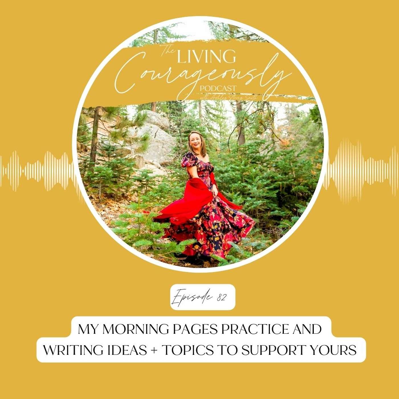My Morning Pages Practice AND Writing Ideas + Topics to Support Yours | Episode 82
