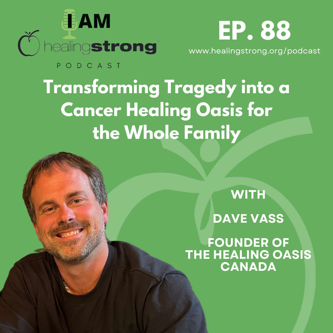 88: Transforming Tragedy into a Cancer Healing Oasis for the Whole Family | Dave Vass