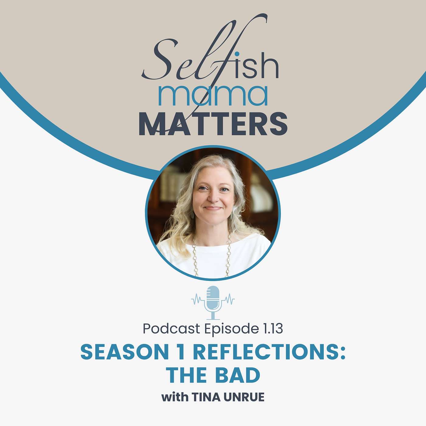 1.13 - Season 1 Reflections: The Bad with Tina Unrue