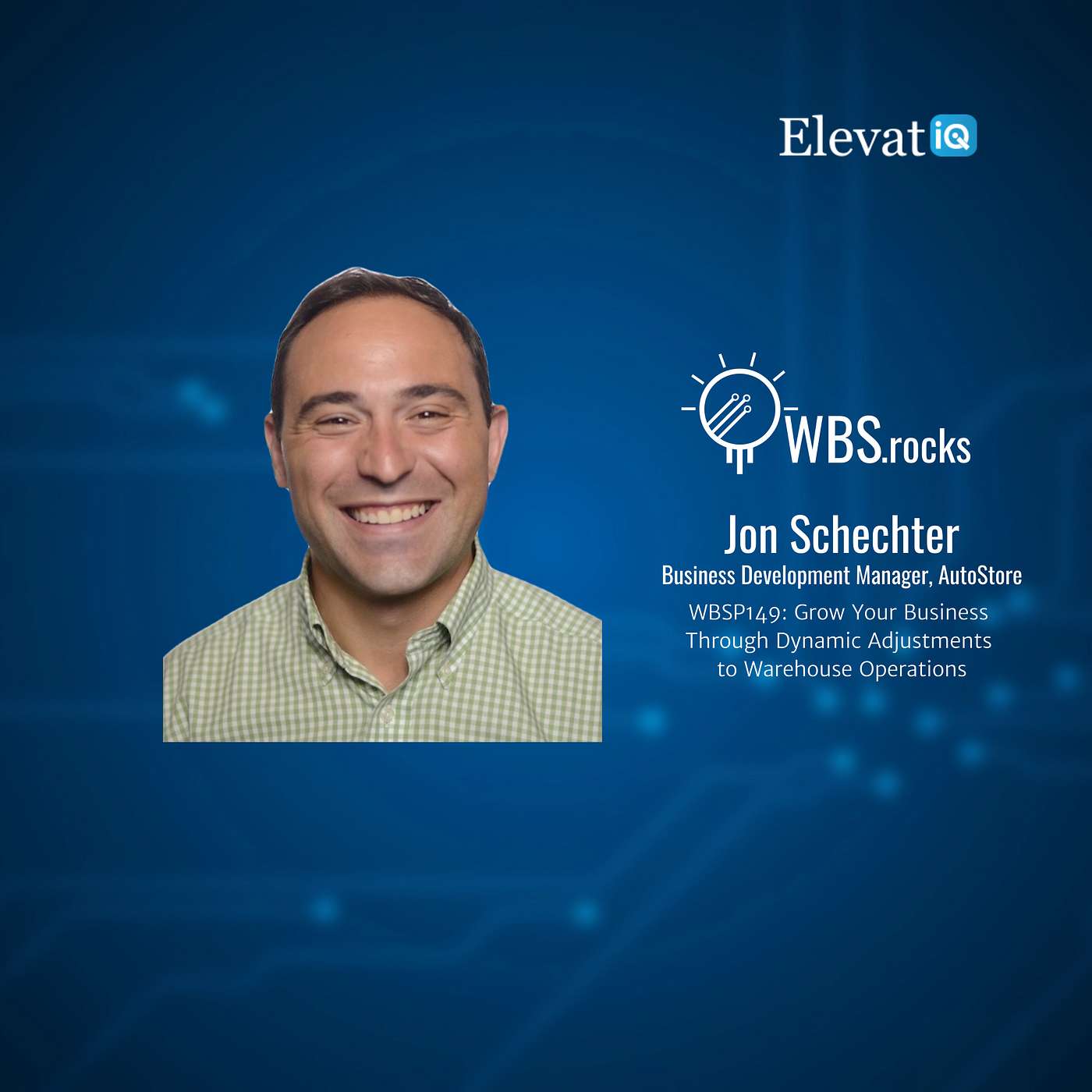 WBSP149: Grow Your Business Through Dynamic Adjustments to Warehouse Operations w/ Jon Schechter