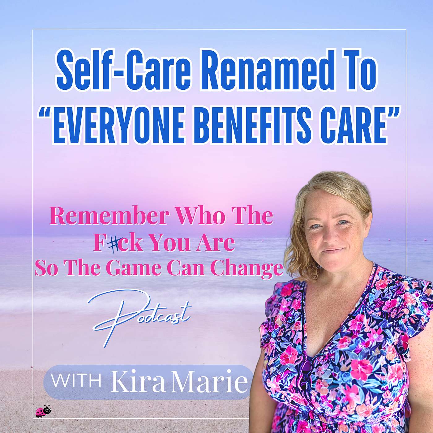Episode 16: Self-Care Renamed to “Everyone Benefits” Care