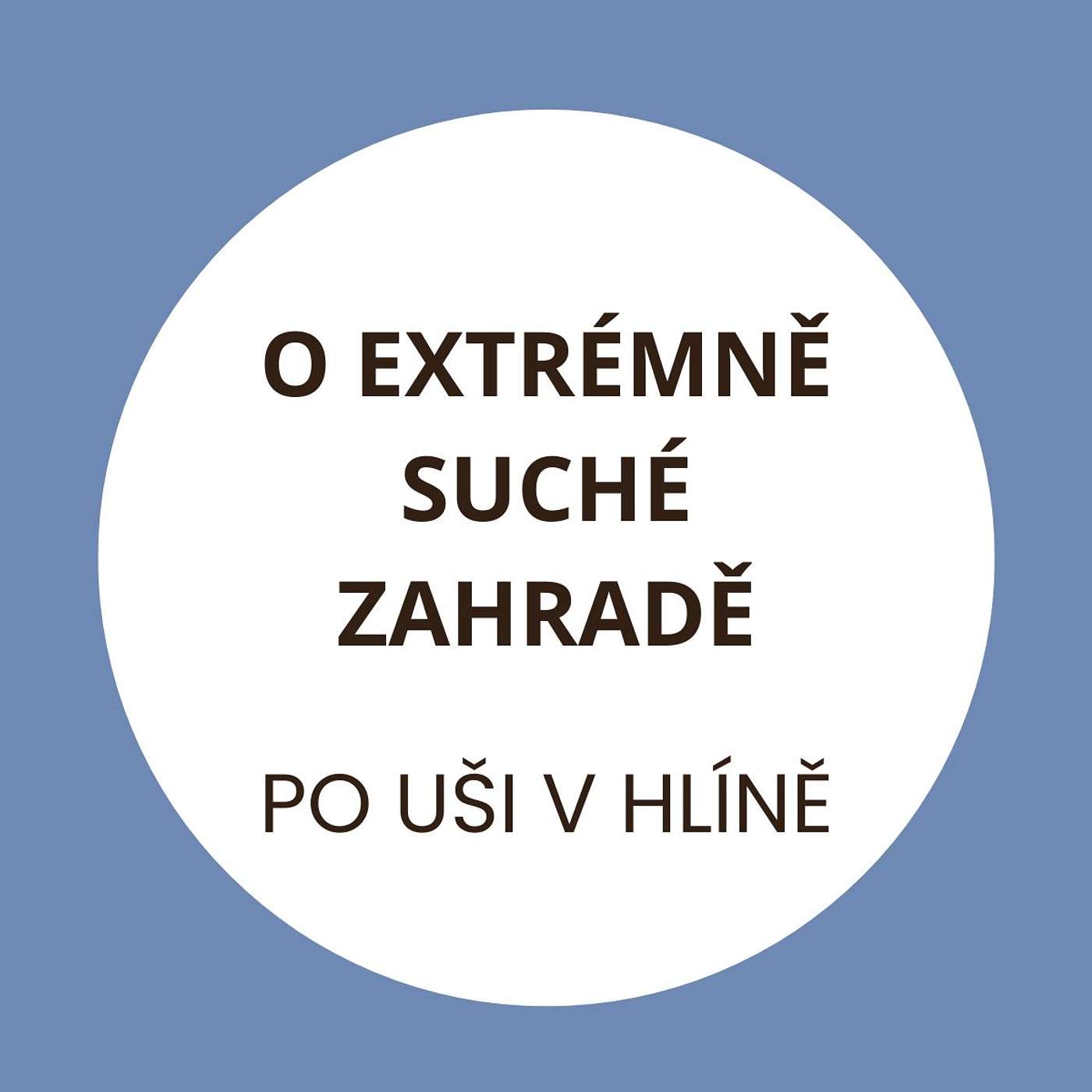 Sucho ničí zahrady aneb inspirace z jižní Moravy