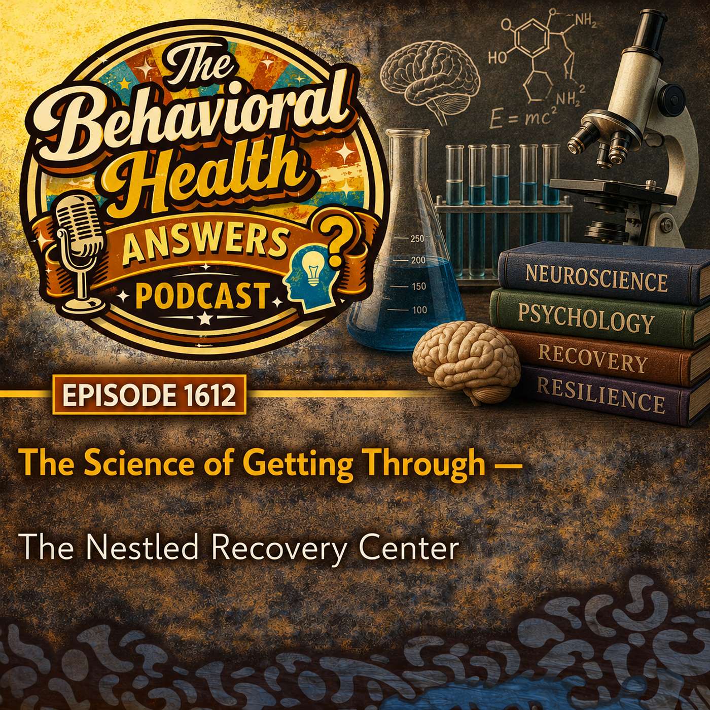 Episode 1612: The Science of Getting Through | The Nestled Recovery Center episode artwork