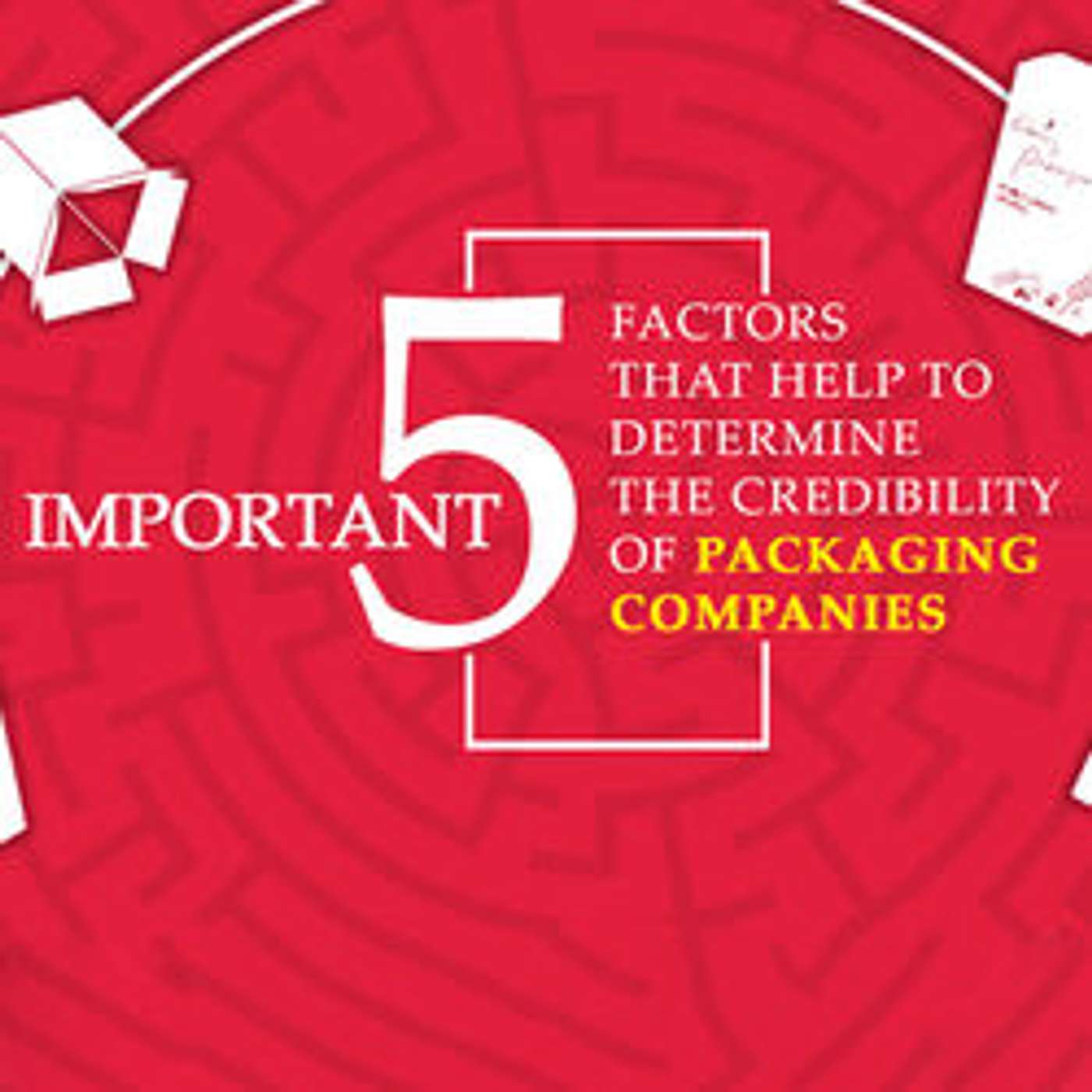 5 Important Factors That Will Help to Determine The Packaging Company’s Credibility