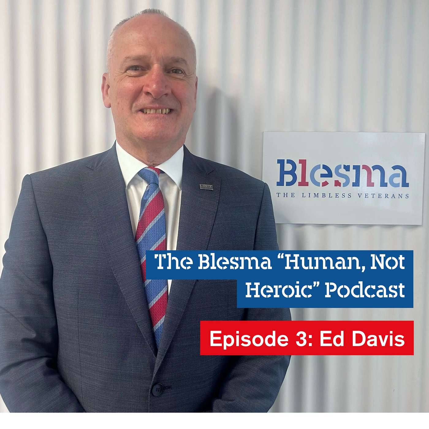 Episode 3: Ed Davis —National Chairman, Blesma