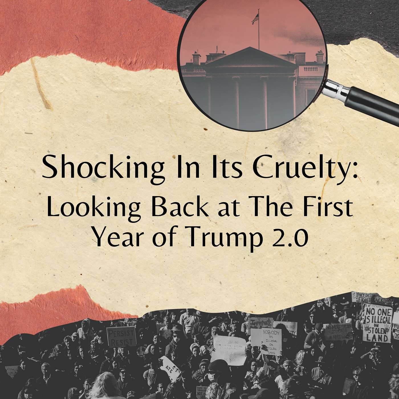 Shocking In Its Cruelty: Looking Back at The First Year of Trump 2.0 Shocking In Its Cruelty: Looking Back at The First Year of Trump 2.0