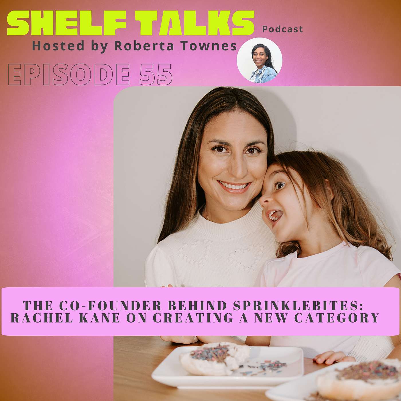 The Co-Founder Behind SprinkleBites:  Rachel Kane on Creating a New Category