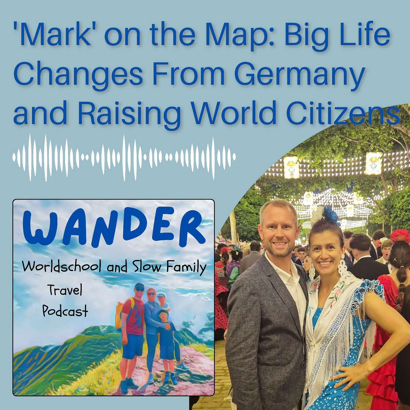 11. 'Mark' on the Map: Big Life Changes from Germany and Raising World Citizens