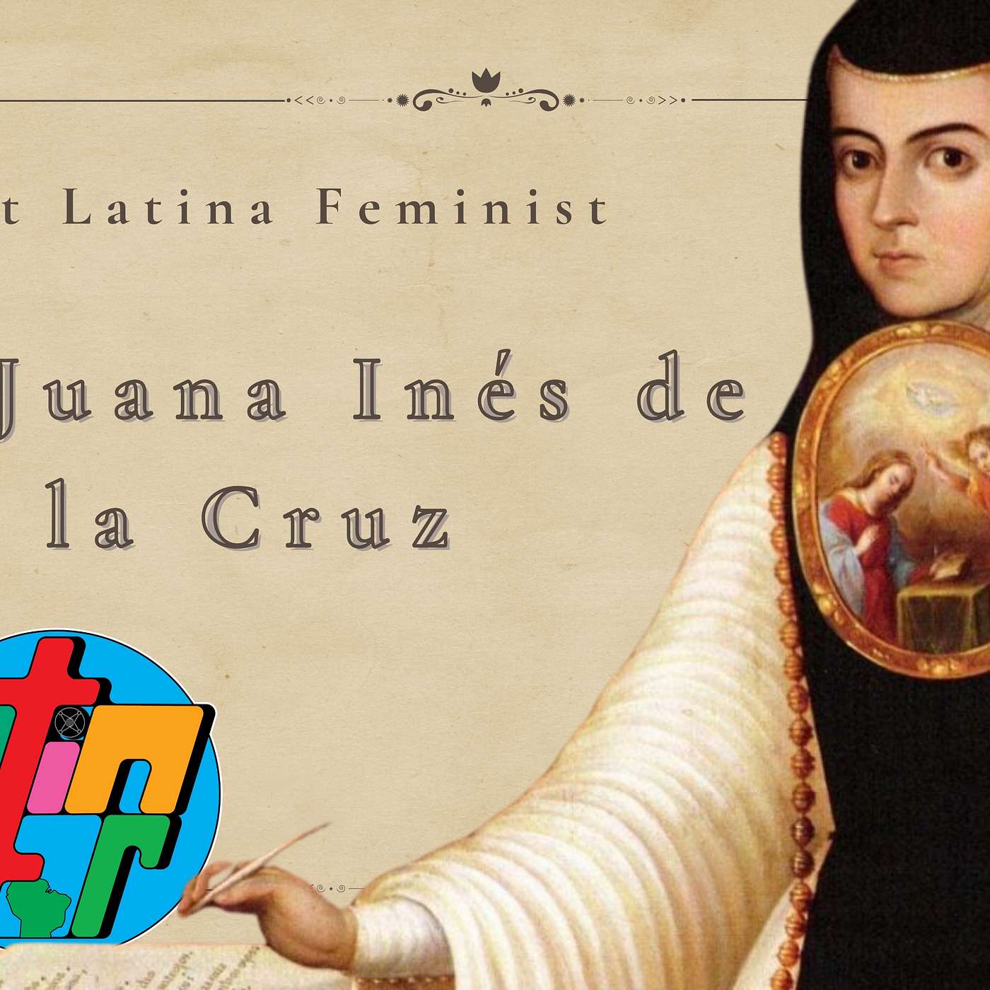 Sor Juana Inés de la Cruz: The First Feminist of the Americas