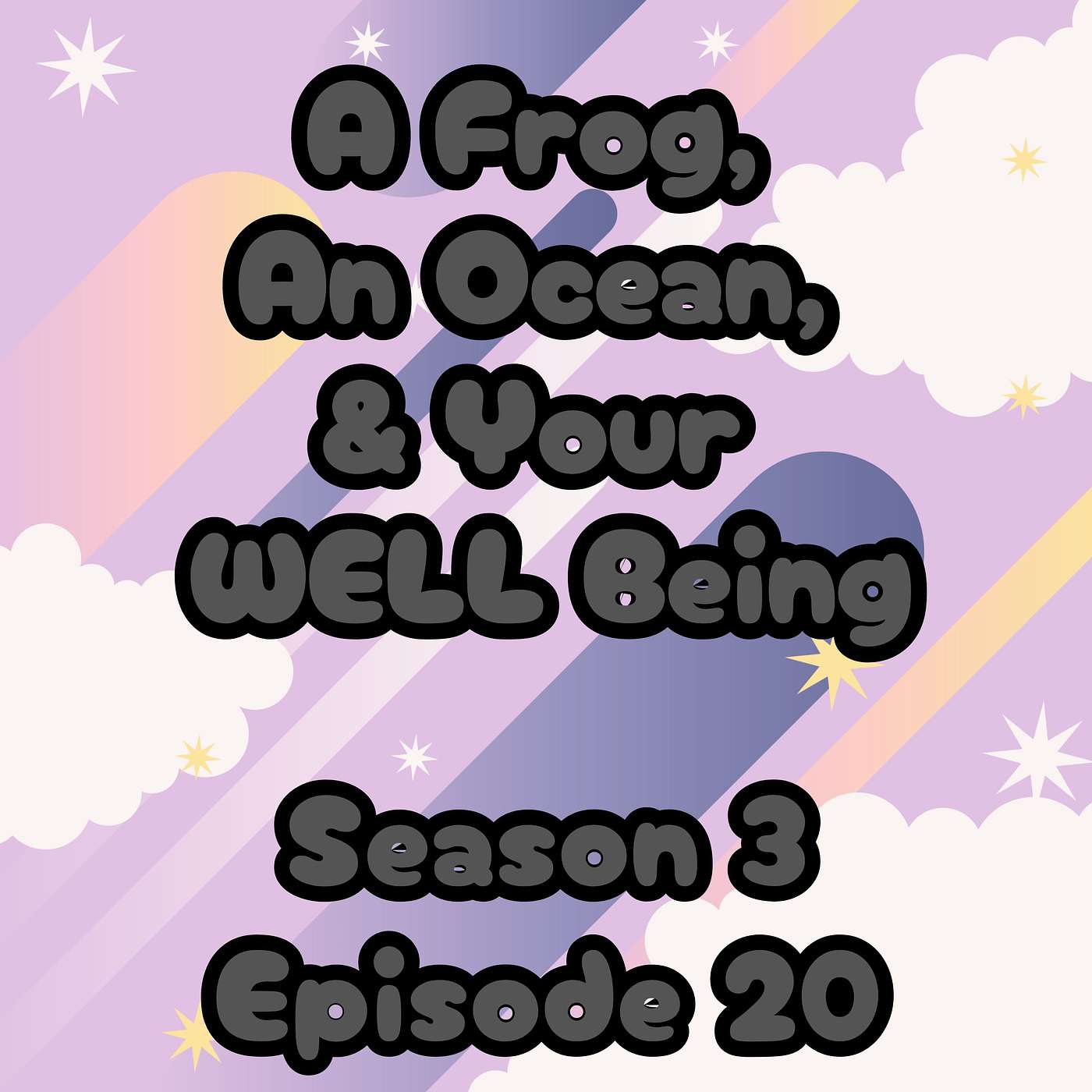 S3 E20 A Frog, an Ocean, and Your WELL Being