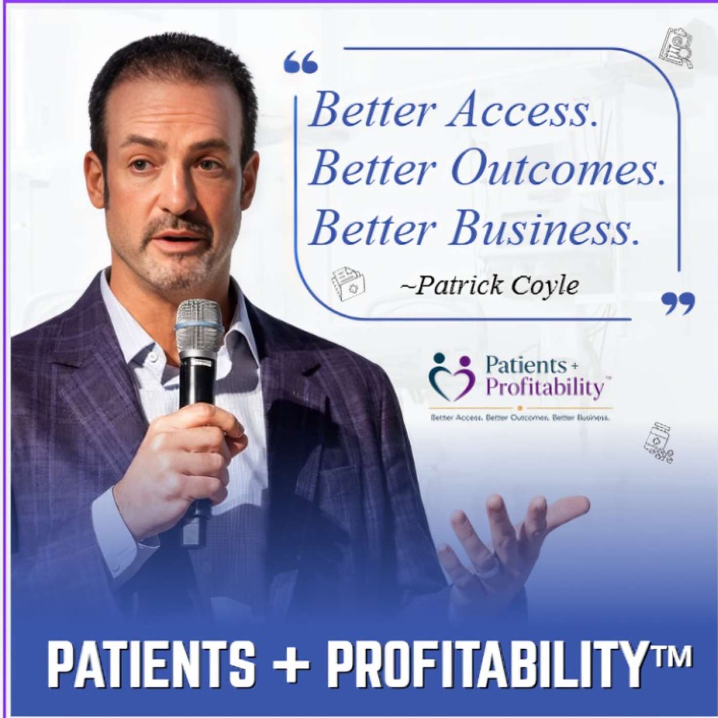 Patients + Profitability™ - where healthcare leaders explore episode artwork
