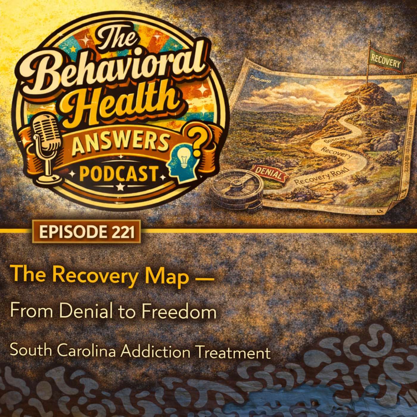 Episode 221: The Recovery Map - From Denial to Freedom | South Carolina Addiction Treatment episode artwork