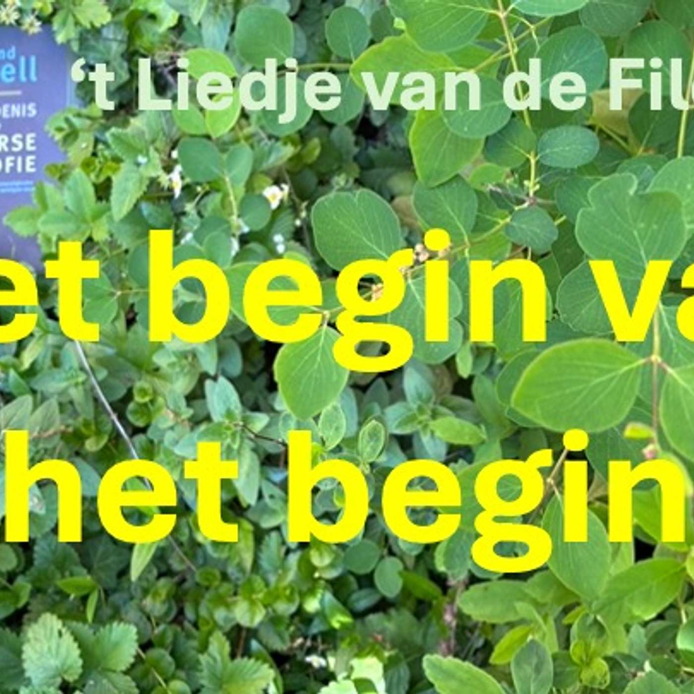 HET BEGIN VAN HET BEGIN, aflevering 1 van 't Liedje van de Filosoof episode artwork