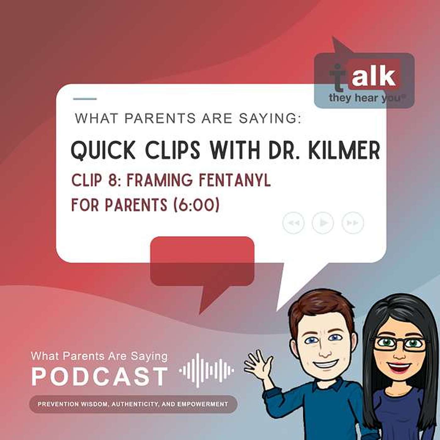 Quick Clips with Dr. Kilmer: 08. Framing Fentanyl for Parents episode artwork