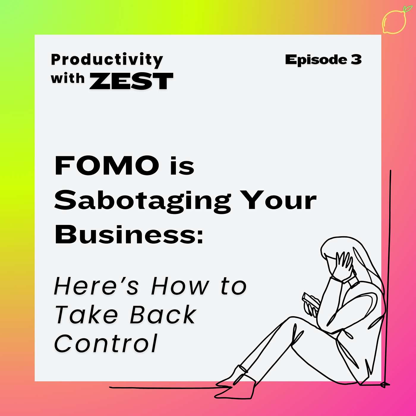 3 | FOMO is Sabotaging Your Business: Here’s How to Take Back Control episode artwork