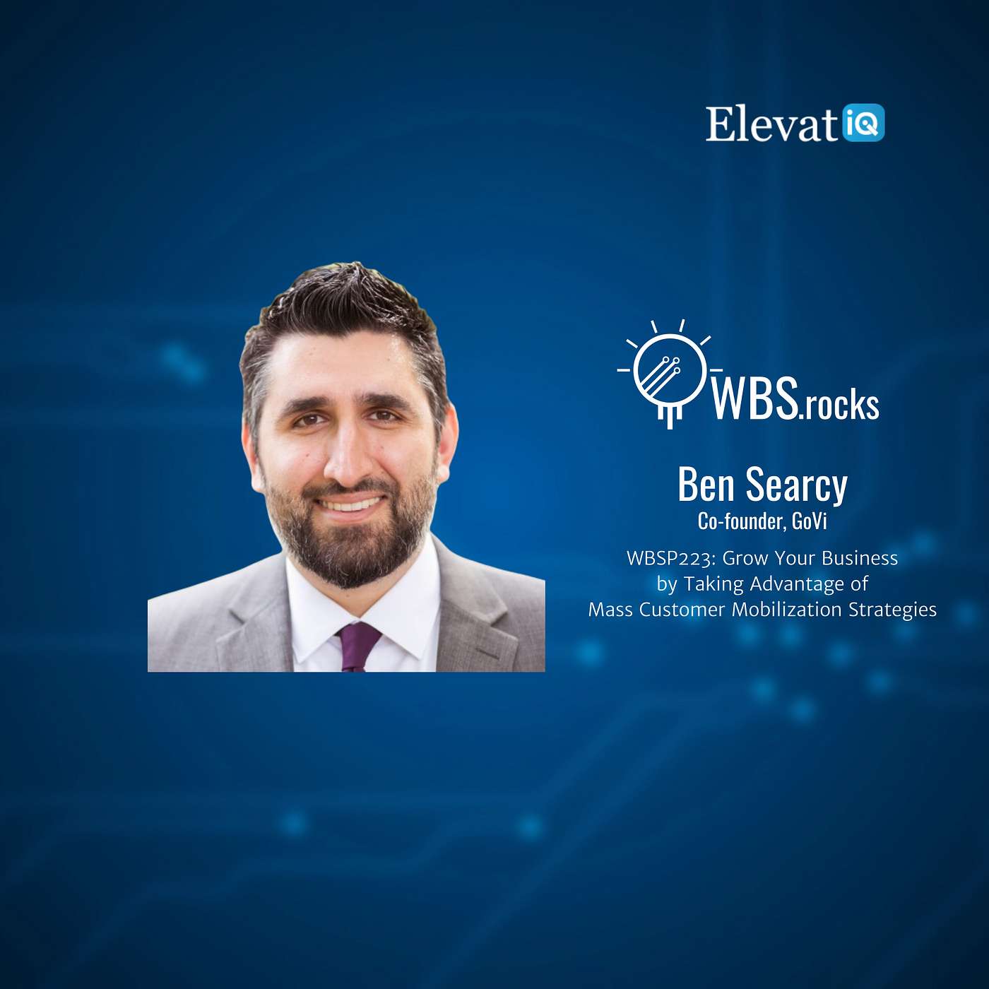 WBSP223: Grow Your Business by Taking Advantage of Mass Customer Mobilization Strategies w/ Ben Searcy