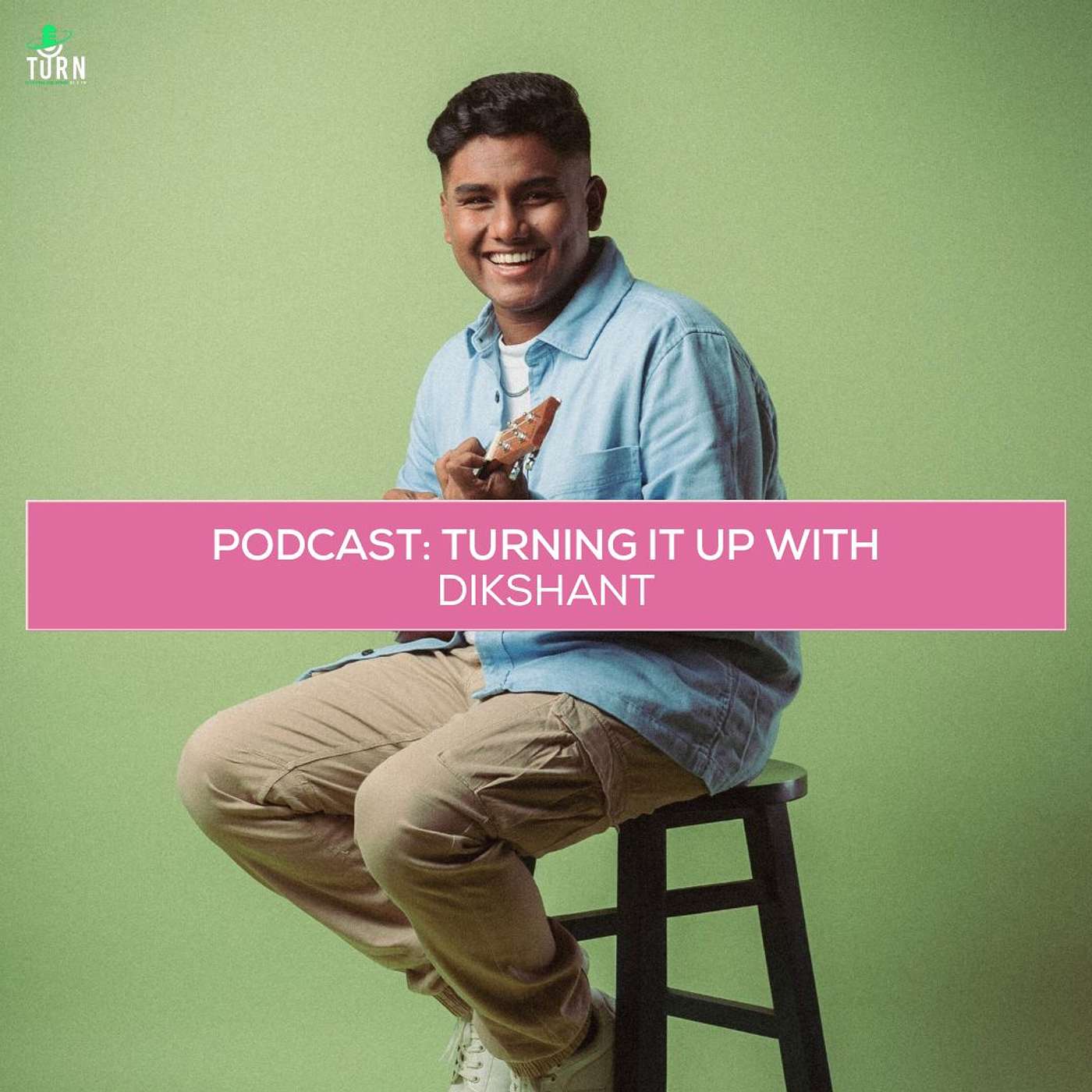 #191- TURNing it up with Dikshant