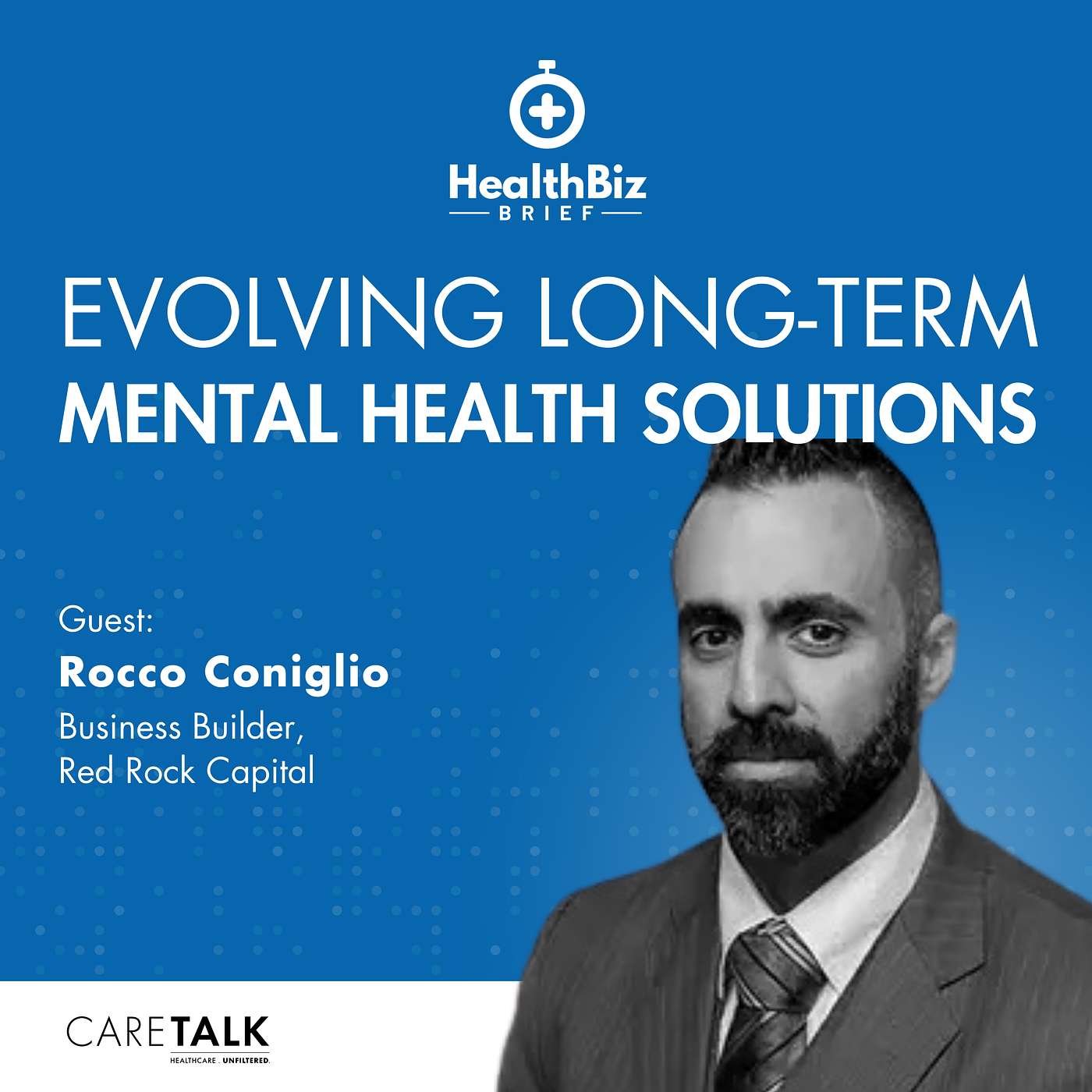 Evolving Long-Term Mental Health Solutions w/ Red Rock Capital Business Builder, Rocco Coniglio | HealthBiz Briefs episode artwork