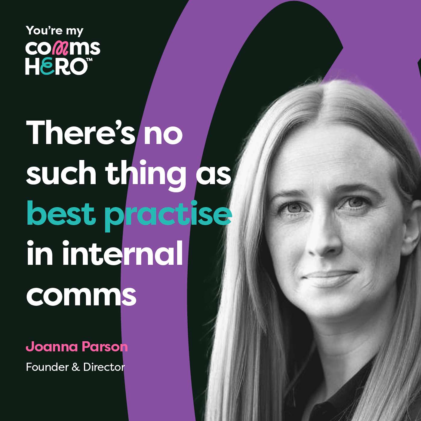 There’s no such thing as best practice in internal communication - Joanna Parsons