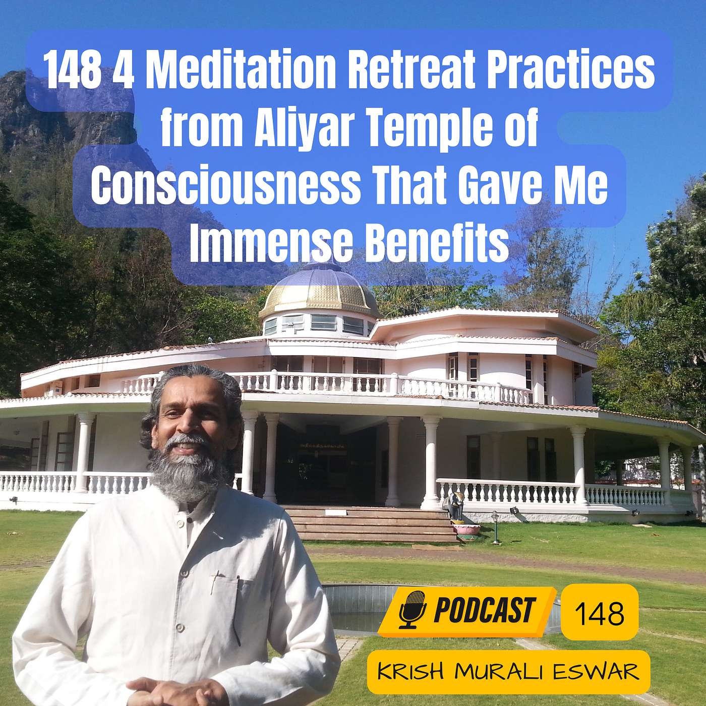 148 4 Meditation Retreat Practices from Aliyar Temple of Consciousness That Gave Me Immense Benefits episode artwork